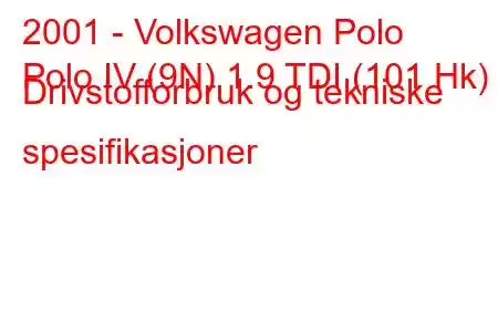 2001 - Volkswagen Polo
Polo IV (9N) 1.9 TDI (101 Hk) Drivstofforbruk og tekniske spesifikasjoner