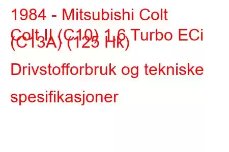 1984 - Mitsubishi Colt
Colt II (C10) 1.6 Turbo ECi (C13A) (125 Hk) Drivstofforbruk og tekniske spesifikasjoner