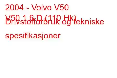 2004 - Volvo V50
V50 1.6 D (110 Hk) Drivstofforbruk og tekniske spesifikasjoner