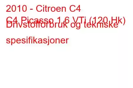 2010 - Citroen C4
C4 Picasso 1.6 VTi (120 Hk) Drivstofforbruk og tekniske spesifikasjoner