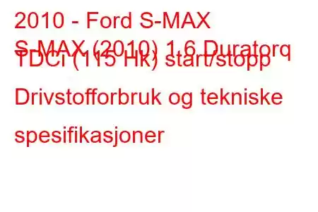 2010 - Ford S-MAX
S-MAX (2010) 1.6 Duratorq TDCi (115 Hk) start/stopp Drivstofforbruk og tekniske spesifikasjoner