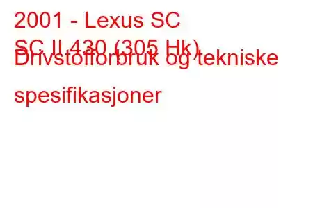 2001 - Lexus SC
SC II 430 (305 Hk) Drivstofforbruk og tekniske spesifikasjoner