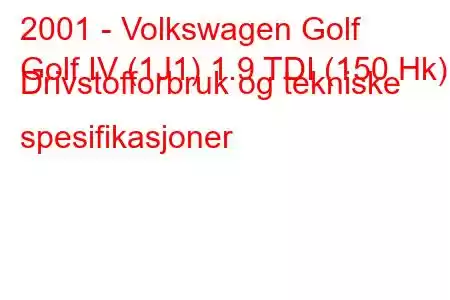 2001 - Volkswagen Golf
Golf IV (1J1) 1.9 TDI (150 Hk) Drivstofforbruk og tekniske spesifikasjoner