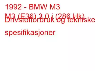 1992 - BMW M3
M3 (E36) 3.0 i (286 Hk) Drivstofforbruk og tekniske spesifikasjoner