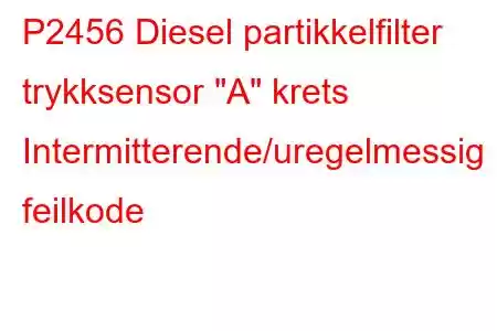 P2456 Diesel partikkelfilter trykksensor 