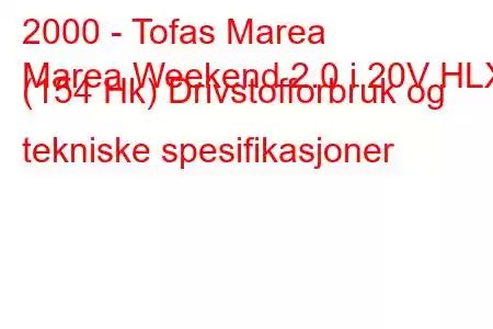 2000 - Tofas Marea
Marea Weekend 2.0 i 20V HLX (154 Hk) Drivstofforbruk og tekniske spesifikasjoner