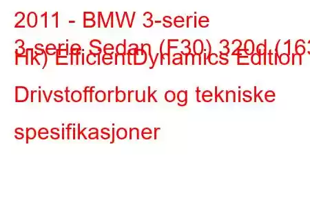 2011 - BMW 3-serie
3-serie Sedan (F30) 320d (163 Hk) EfficientDynamics Edition Drivstofforbruk og tekniske spesifikasjoner