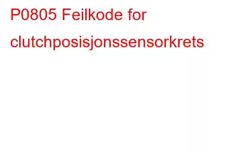 P0805 Feilkode for clutchposisjonssensorkrets