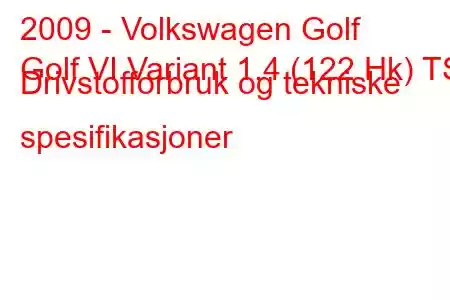 2009 - Volkswagen Golf
Golf VI Variant 1.4 (122 Hk) TSI Drivstofforbruk og tekniske spesifikasjoner