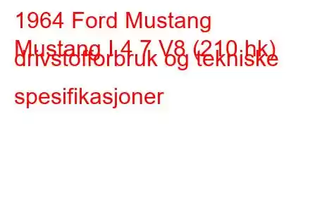 1964 Ford Mustang
Mustang I 4.7 V8 (210 hk) drivstofforbruk og tekniske spesifikasjoner