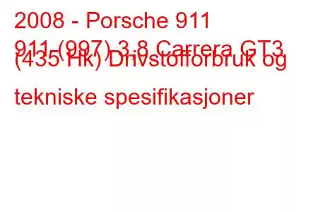 2008 - Porsche 911
911 (997) 3,8 Carrera GT3 (435 Hk) Drivstofforbruk og tekniske spesifikasjoner