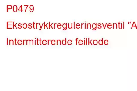 P0479 Eksostrykkreguleringsventil 