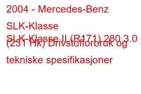 2004 - Mercedes-Benz SLK-Klasse
SLK-Klasse II (R171) 280 3.0 (231 Hk) Drivstofforbruk og tekniske spesifikasjoner