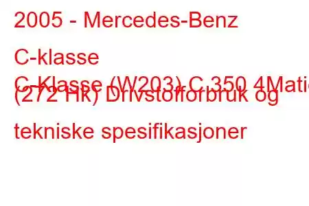 2005 - Mercedes-Benz C-klasse
C-Klasse (W203) C 350 4Matic (272 Hk) Drivstofforbruk og tekniske spesifikasjoner