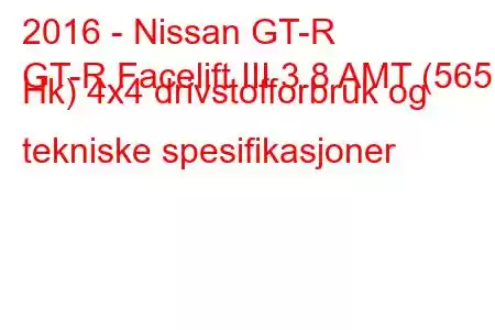 2016 - Nissan GT-R
GT-R Facelift III 3.8 AMT (565 Hk) 4x4 drivstofforbruk og tekniske spesifikasjoner