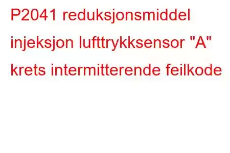 P2041 reduksjonsmiddel injeksjon lufttrykksensor 