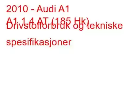 2010 - Audi A1
A1 1.4 AT (185 Hk) Drivstofforbruk og tekniske spesifikasjoner