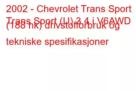 2002 - Chevrolet Trans Sport
Trans Sport (U) 3.4 i V6AWD (188 hk) drivstofforbruk og tekniske spesifikasjoner