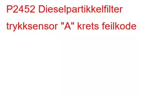 P2452 Dieselpartikkelfilter trykksensor 