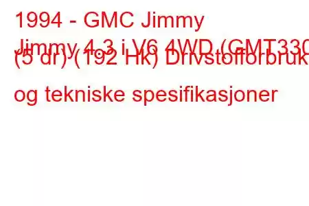 1994 - GMC Jimmy
Jimmy 4.3 i V6 4WD (GMT330) (5 dr) (192 Hk) Drivstofforbruk og tekniske spesifikasjoner