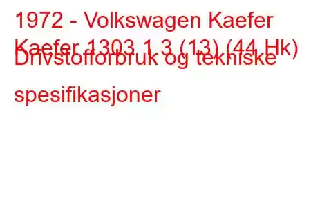 1972 - Volkswagen Kaefer
Kaefer 1303 1.3 (13) (44 Hk) Drivstofforbruk og tekniske spesifikasjoner