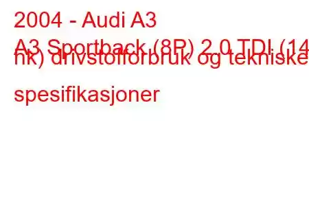 2004 - Audi A3
A3 Sportback (8P) 2.0 TDI (140 hk) drivstofforbruk og tekniske spesifikasjoner