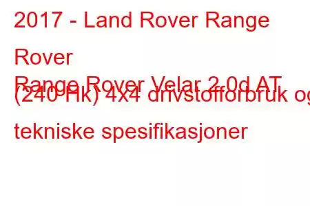 2017 - Land Rover Range Rover
Range Rover Velar 2.0d AT (240 Hk) 4x4 drivstofforbruk og tekniske spesifikasjoner