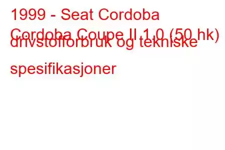 1999 - Seat Cordoba
Cordoba Coupe II 1.0 (50 hk) drivstofforbruk og tekniske spesifikasjoner