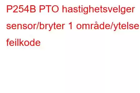 P254B PTO hastighetsvelger sensor/bryter 1 område/ytelse feilkode