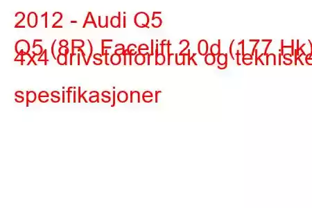 2012 - Audi Q5
Q5 (8R) Facelift 2.0d (177 Hk) 4x4 drivstofforbruk og tekniske spesifikasjoner