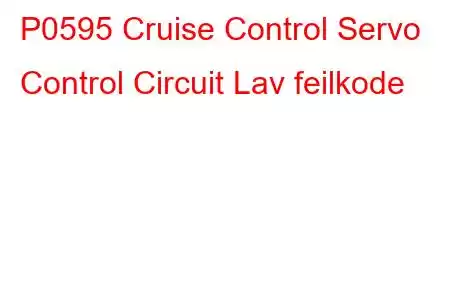 P0595 Cruise Control Servo Control Circuit Lav feilkode