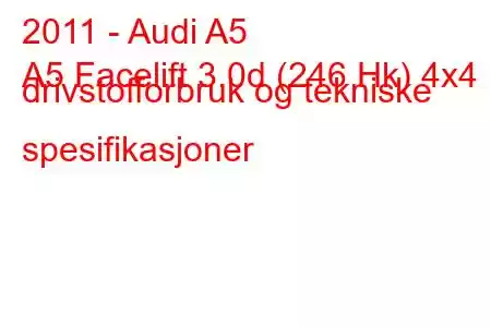 2011 - Audi A5
A5 Facelift 3.0d (246 Hk) 4x4 drivstofforbruk og tekniske spesifikasjoner