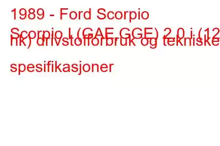 1989 - Ford Scorpio
Scorpio I (GAE,GGE) 2.0 i (120 hk) drivstofforbruk og tekniske spesifikasjoner