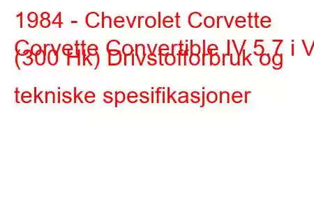 1984 - Chevrolet Corvette
Corvette Convertible IV 5.7 i V8 (300 Hk) Drivstofforbruk og tekniske spesifikasjoner