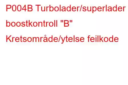 P004B Turbolader/superlader boostkontroll 