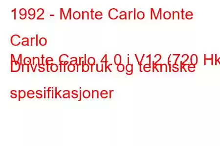 1992 - Monte Carlo Monte Carlo
Monte Carlo 4.0 i V12 (720 Hk) Drivstofforbruk og tekniske spesifikasjoner