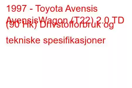 1997 - Toyota Avensis
AvensisWagon (T22) 2.0 TD (90 Hk) Drivstofforbruk og tekniske spesifikasjoner