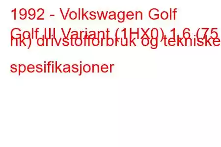 1992 - Volkswagen Golf
Golf III Variant (1HX0) 1,6 (75 hk) drivstofforbruk og tekniske spesifikasjoner