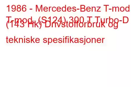 1986 - Mercedes-Benz T-mod.
T-mod. (S124) 300 T Turbo-D (143 Hk) Drivstofforbruk og tekniske spesifikasjoner