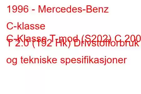 1996 - Mercedes-Benz C-klasse
C-Klasse T-mod (S202) C 200 T 2.0 (192 Hk) Drivstofforbruk og tekniske spesifikasjoner