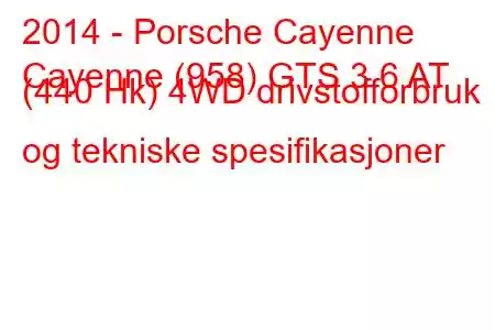 2014 - Porsche Cayenne
Cayenne (958) GTS 3.6 AT (440 Hk) 4WD drivstofforbruk og tekniske spesifikasjoner