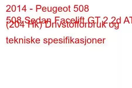 2014 - Peugeot 508
508 Sedan Facelift GT 2.2d AT (204 Hk) Drivstofforbruk og tekniske spesifikasjoner