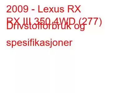 2009 - Lexus RX
RX III 350 4WD (277) Drivstofforbruk og spesifikasjoner