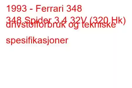 1993 - Ferrari 348
348 Spider 3.4 32V (320 Hk) drivstofforbruk og tekniske spesifikasjoner