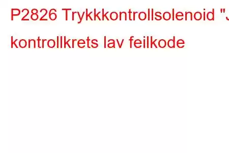 P2826 Trykkkontrollsolenoid 