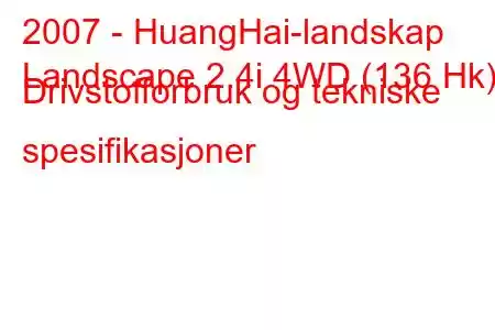 2007 - HuangHai-landskap
Landscape 2.4i 4WD (136 Hk) Drivstofforbruk og tekniske spesifikasjoner