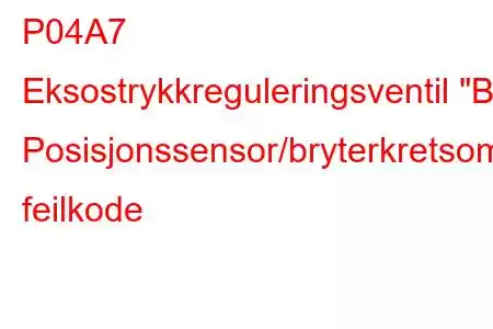 P04A7 Eksostrykkreguleringsventil 