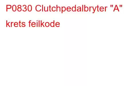 P0830 Clutchpedalbryter 