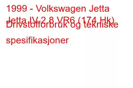 1999 - Volkswagen Jetta
Jetta IV 2.8 VR6 (174 Hk) Drivstofforbruk og tekniske spesifikasjoner