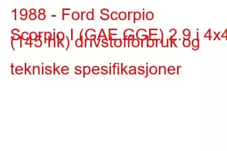 1988 - Ford Scorpio
Scorpio I (GAE,GGE) 2.9 i 4x4 (145 hk) drivstofforbruk og tekniske spesifikasjoner